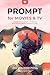 PROMPT for Movies and TV: W...