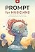 PROMPT for Musicians: Worki...
