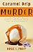 Caramel Drip Murder (A Spies and Food Truck Cozy Mystery Book 3) by Rosie A. Point