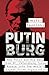 Putinburg: How Putin and Hi...