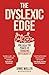 The Dyslexic Edge: Unleash ...