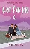 Book cover for Not For Me (The Herring Girls, #1)