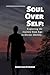 Soul Over Self: Exploring t...
