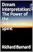 Dream Interpretation: The Power of the Subconscious Spirit