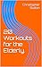 20 Workouts for the Elderly.