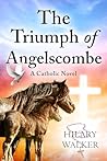 The Triumph of Angelscombe: A Catholic Novel