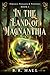 In the Land of Magnanthia: A Fantasy Adventure (Portals, Passages & Pathways Book 1)