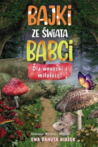 BAJKI ZE ŚWIATA BABCI: Dla wnuczki z miłością (Polish Edition)