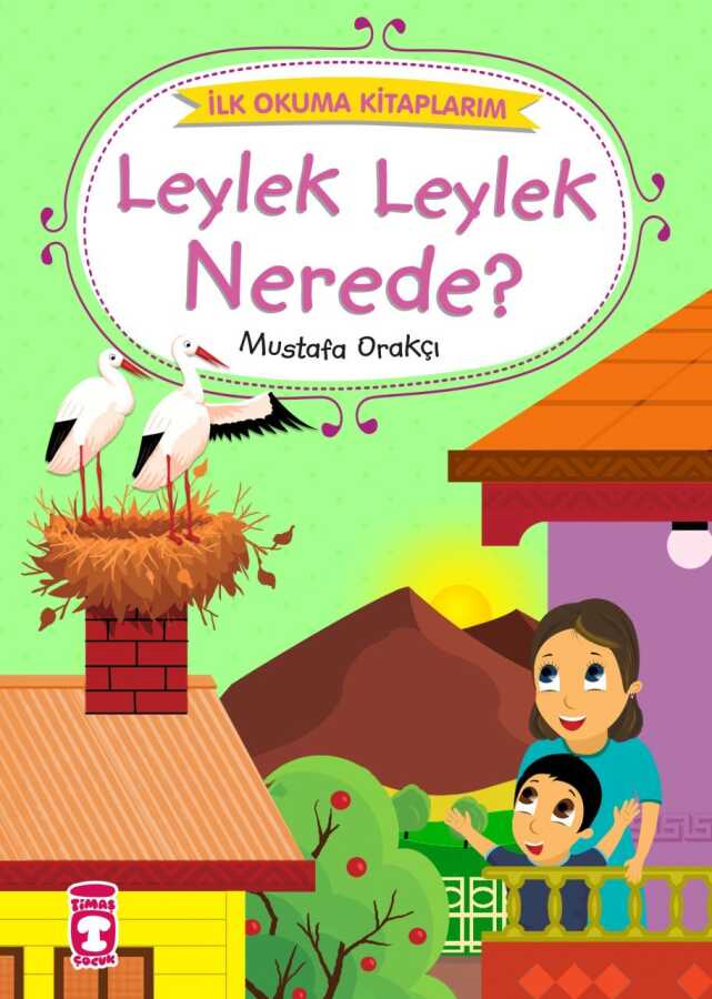 İlk Okuma Kitaplarım: Leylek Leylek Nerede? (Düz Yazılı) ()