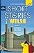 Short Stories in Welsh for Beginners: Read for pleasure at your level, expand your vocabulary and learn Welsh the fun way! (Readers)