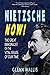 Nietzsche Now! by Glenn Wallis