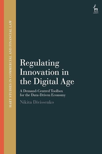 Regulating Innovation in the Digital Age: A Demand-Centred Toolbox for the Data-Driven Economy (Hart Studies in Commercial and Financial Law)