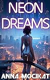 Neon Dreams: A Cy...