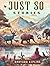 Just So Stories: With original illustrations - annotated