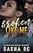 Broken like me : A Dark College Romance