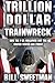 Trillion Dollar Trainwreck:...