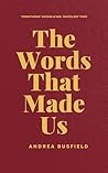 The Words That Made Us by Andrea Busfield