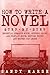 How to Write a Novel: Step-...