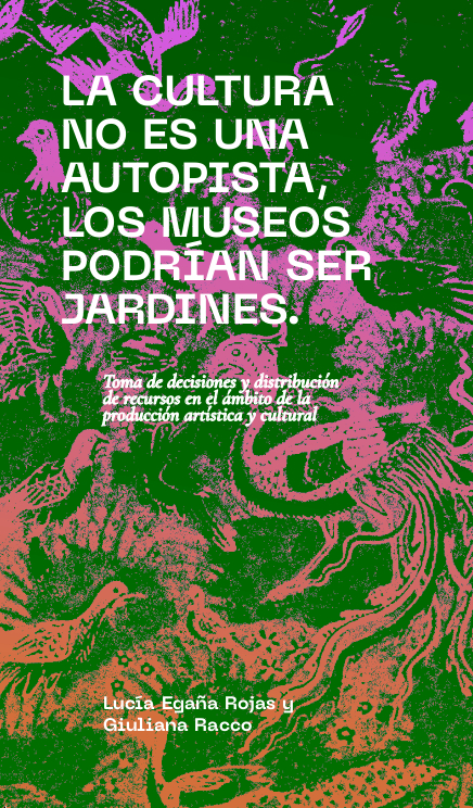 La cultura no es una autopista, los museos podrían ser jardines (Paperback)