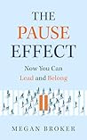 The Pause Effect: Now You Can Lead and Belong