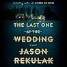 The Last One at the Wedding by Jason Rekulak