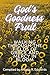 God's Goodness Fruit by Angela Edwards