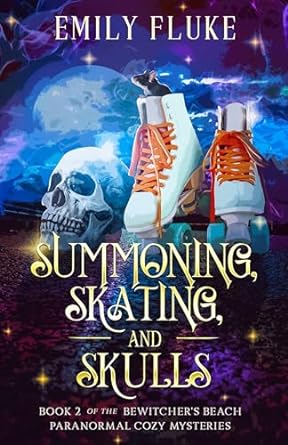 Summoning, Skating, and Skulls (Bewitcher's Beach Paranormal Cozy Mysteries #2)