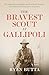 The Bravest Scout at Gallipoli: The many lives and tragic death of Harry Freame, the Anzac hero betrayed by his nation
