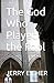 The God Who Played the Fool by Jerry Eicher