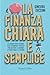La finanza chiara e semplice (Italian Edition)