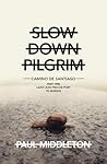 Slow Down Pilgrim...