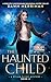 The Haunted Child (Rylan Fl...