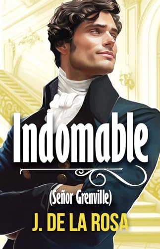 Indomable: Señor Grenville (Caballeros disolutos, #4)