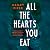 All the Hearts You Eat