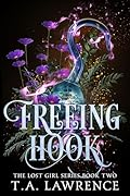 Freeing Hook: A Dark Fantasy Peter Pan Retelling (The Lost Girl Series Book 2)