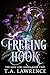 Freeing Hook: A Dark Fantasy Peter Pan Retelling (The Lost Girl Series Book 2)