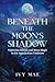 Beneath the Moon's Shadow: ...