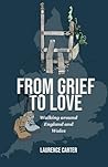 From Grief to Love by Laurence  Carter