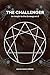 The Challenger: An Insight to the Enneagram 8 (The Enneagram Code: Finding Your True Self Through the 9 Types)