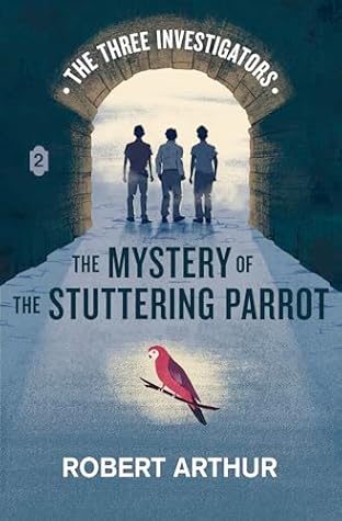 The Mystery of the Stuttering Parrot (Classic Three Investigators, #2)