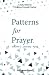 Patterns for Prayer: Volume...