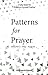 Patterns for Prayer Volume ...