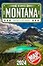 Montana Bucket List: Set Off on 120 Epic Adventures and Discover Incredible Destinations to Live Out Your Dreams While Creating Unforgettable Memories that Will Last a Lifetime (Map Included)