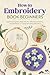 How to Embroidery Book Beginners by Josh Potter