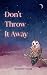 Don't Throw It Away