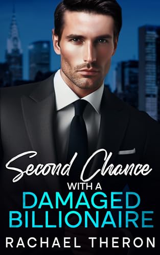 Second Chance with a Damaged Billionaire (Kindle Edition)