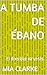 A Tumba De Ébano by Mia Clarke