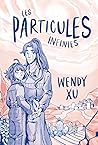 Les particules infinies by Wendy  Xu