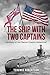 The Ship With Two Captains:...