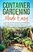 Container Gardening Made Ea...